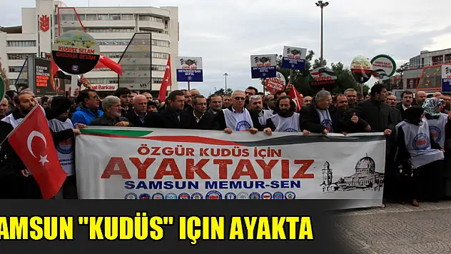 Samsun 'Kudüs' için ayakta