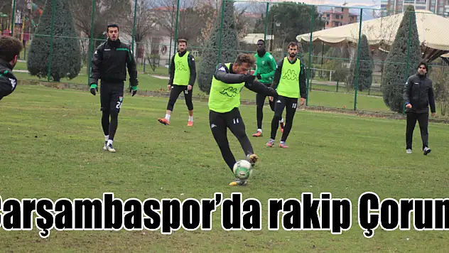 Çarşambaspor'da rakip Çorum