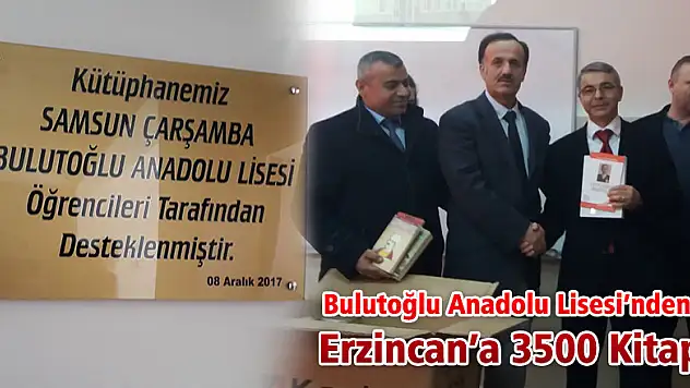 Bulutoğlu Anadolu Lisesi'nden Erzincan'a 3500 Kitap