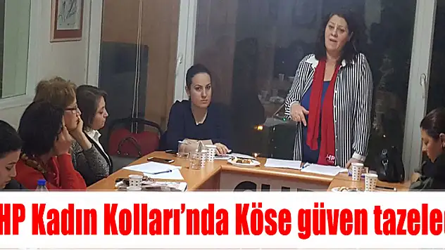 CHP Kadın Kolları'nda Köse güven tazeledi