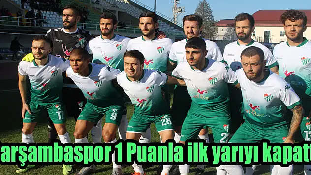 Çarşambaspor 1 Puanla ilk yarıyı kapattı!