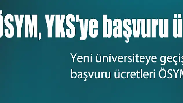 ÖSYM, YKS'ye başvuru ücretlerini açıkladı