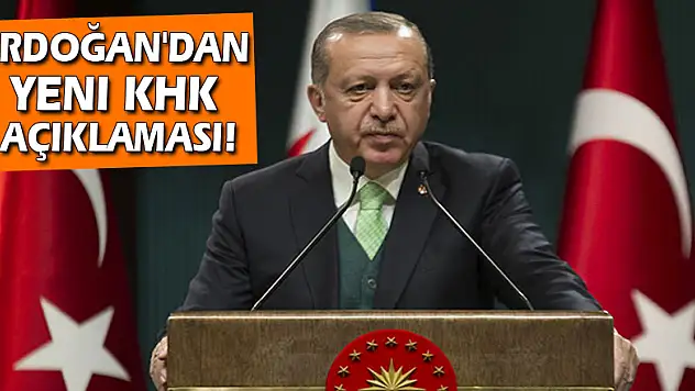 Erdoğan'dan yeni KHK açıklaması!