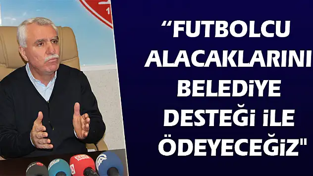 Tutu: 'Futbolcu alacaklarını belediye desteği ile ödeyeceğiz'