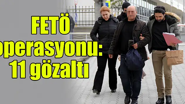 Samsun'da FETÖ operasyonu: 11 gözaltı