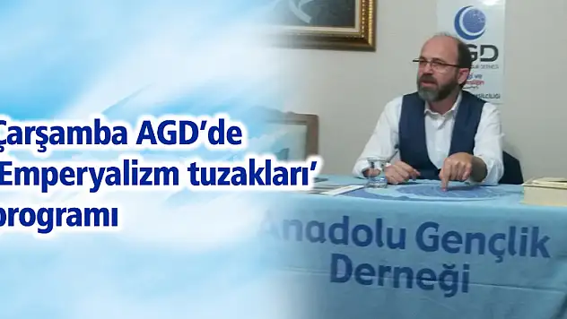 AGD'de 'Emperyalizm tuzakları' programı