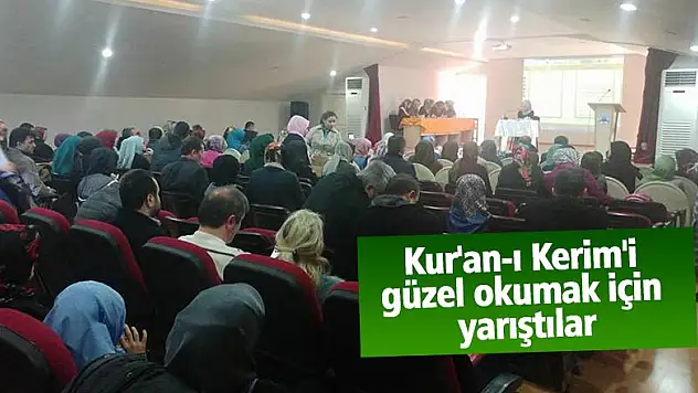 Kur'an-ı Kerim'i  güzel okumak için  yarıştılar