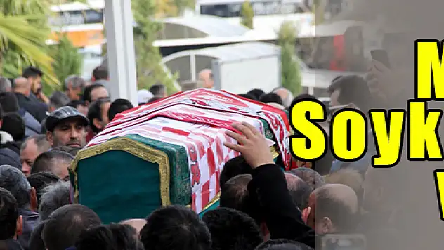 Mehmet Soykan toprağa verildi