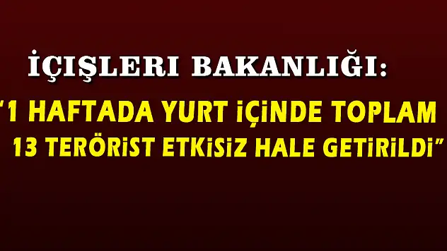 İçişleri Bakanlığından haftalık değerlendirme 
