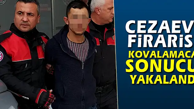Cezaevi firarisi kovalamaca sonucu yakalandı