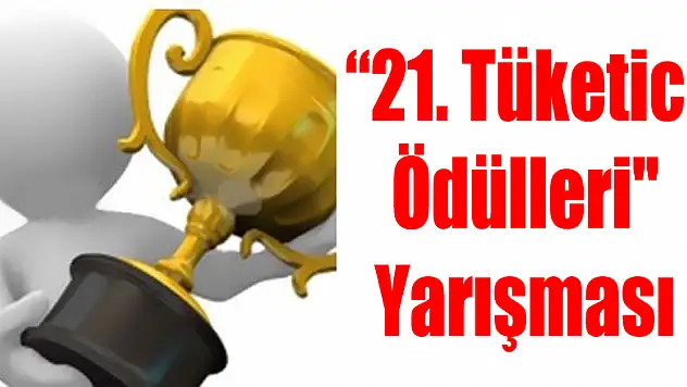21. Tüketici Ödülleri' Yarışması