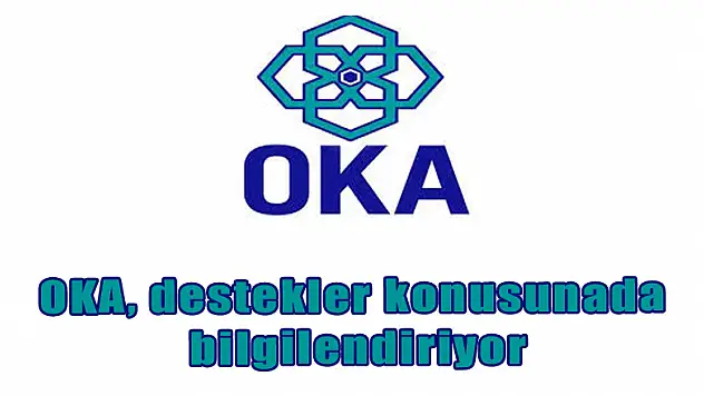 OKA, destekler konusunda bilgilendiriyor