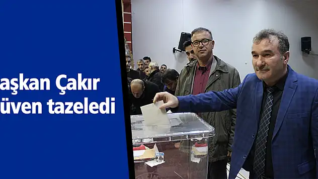 Başkan Çakır güven tazeledi