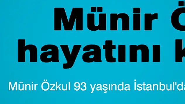 Münir Özkul hayatını kaybetti