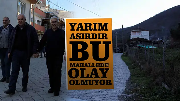 Yarım asırdır bu mahallede olay olmuyor