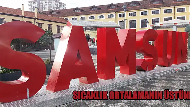 Sıcaklık ortalamanın üstünde
