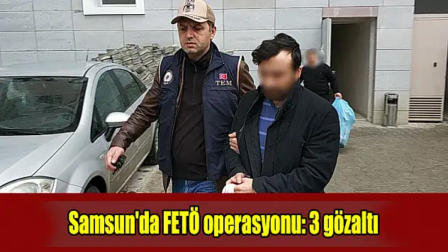 Samsun'da FETÖ operasyonu: 3 gözaltı