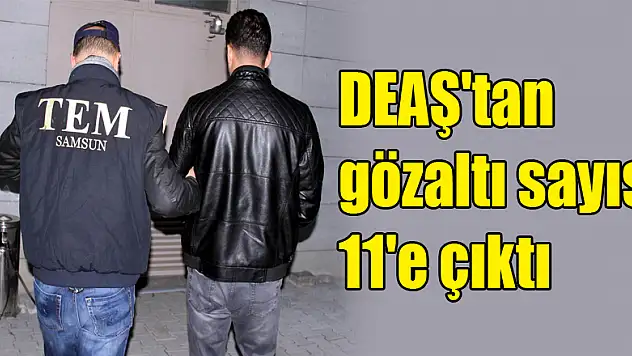 Samsun'da DEAŞ'tan gözaltı sayısı 11'e çıktı 