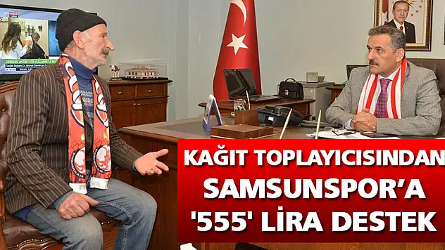 Kağıt toplayıcısından Samsunspor'a '555' lira destek 