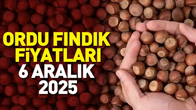 6 Aralık 2025 Ordu Fındık Fiyatları ne kadar?