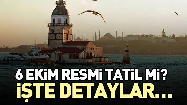 6 Ekim Resmî Tatil mi? İşte detaylar…