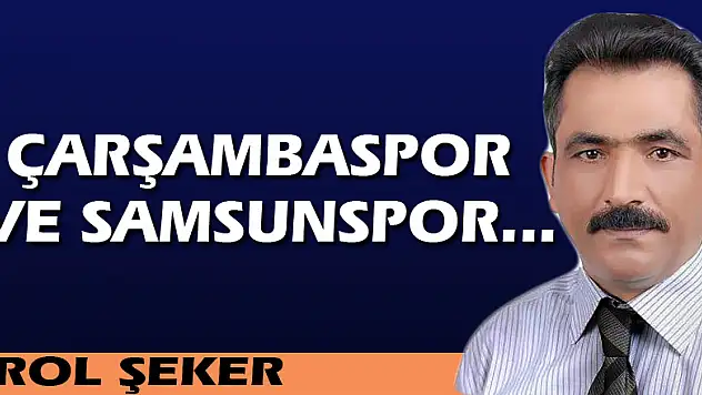 Çarşambaspor ve Samsunspor...