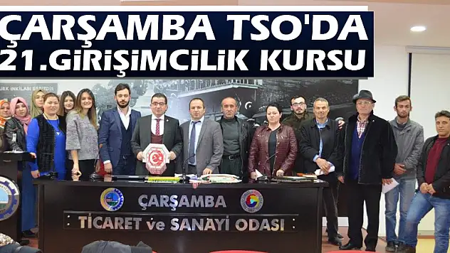 Çarşamba TSO'da21.Girişimcilik Kursu