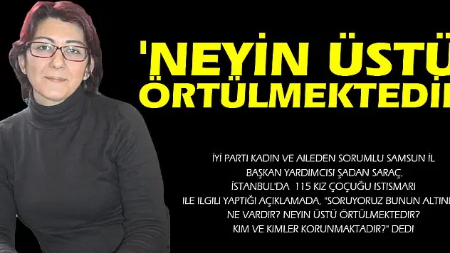 'NEYİN ÜSTÜ ÖRTÜLMEKTEDİR'