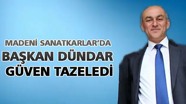 Başkan Dündar güven tazeledi