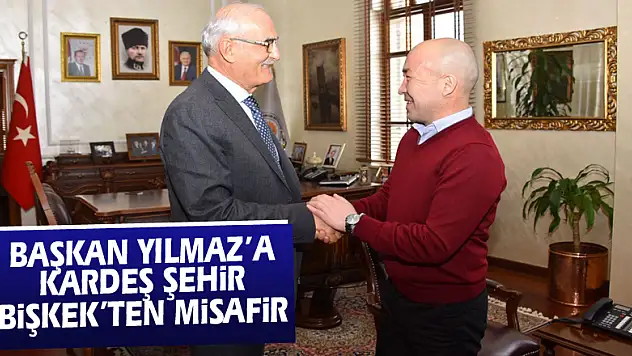 Başkan Yılmaz'a kardeş şehir Bişkek'ten misafir