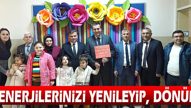 Müdür Uzunlar, Enerjilerinizi Yenileyip, Dönün