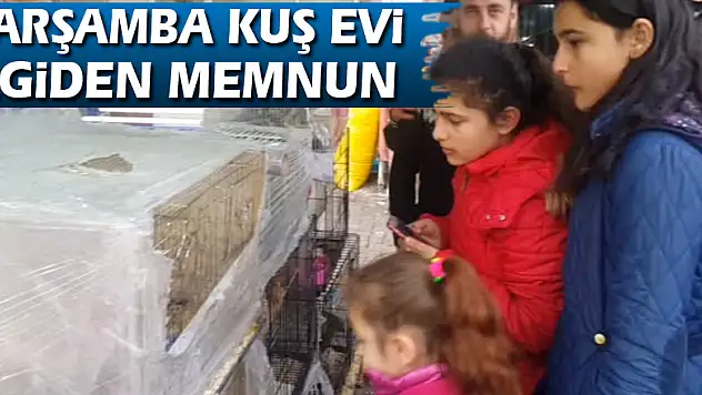 Çarşamba Kuş Evi ilgiden memnun