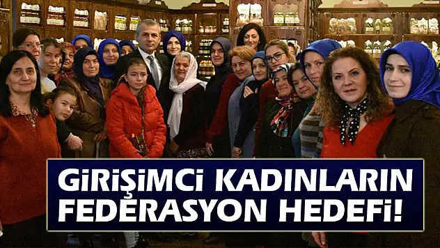 Girişimci kadınların federasyon hedefi!