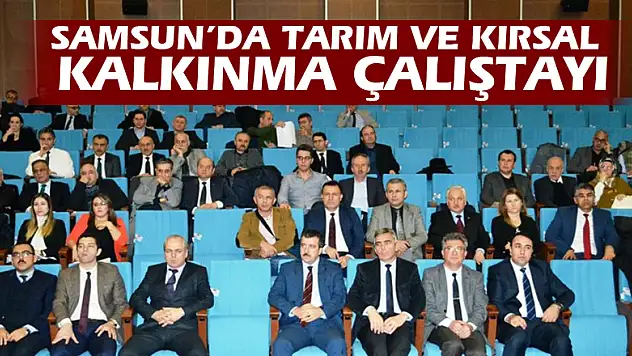Samsun'da tarım ve kırsal kalkınma çalıştayı
