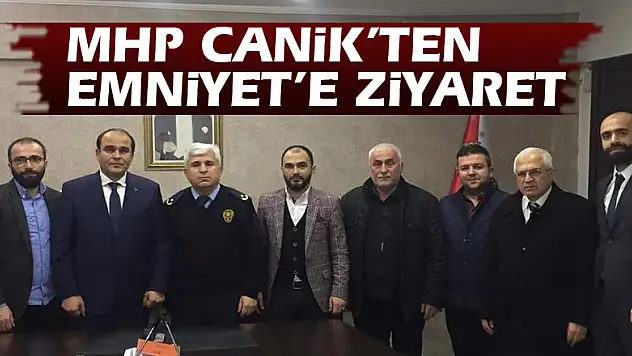MHP CANİK'TEN EMNİYET'E ZİYARET