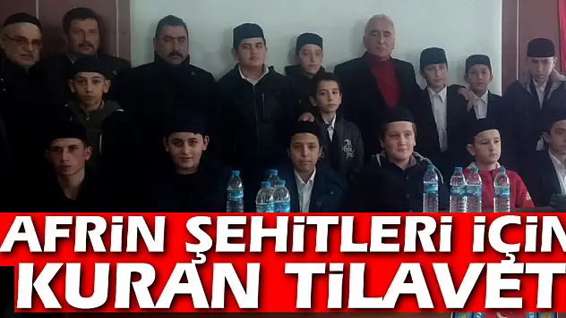 AFRİN ŞEHİTLERİ İÇİN KURAN TİLAVETİ