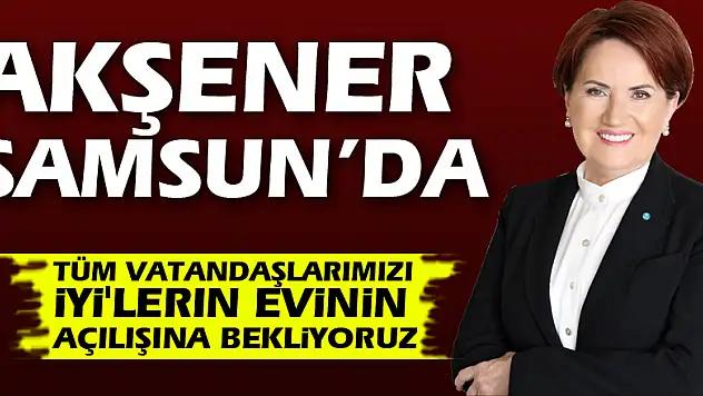 AKŞENER SAMSUN'DA