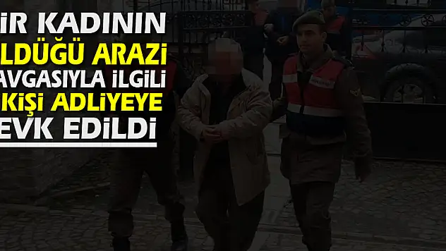 Bir kadının öldüğü arazi kavgasıyla ilgili 4 kişi adliyeye sevk edildi