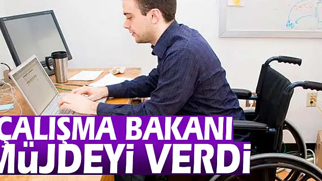 Çalışma Bakanı Müjdeyi Verdi