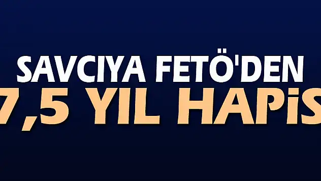 Savcıya FETÖ'den 7,5 yıl hapis