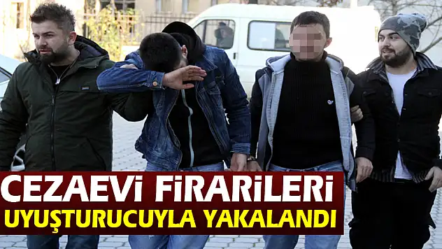 Cezaevi firarileri uyuşturucuyla yakalandı