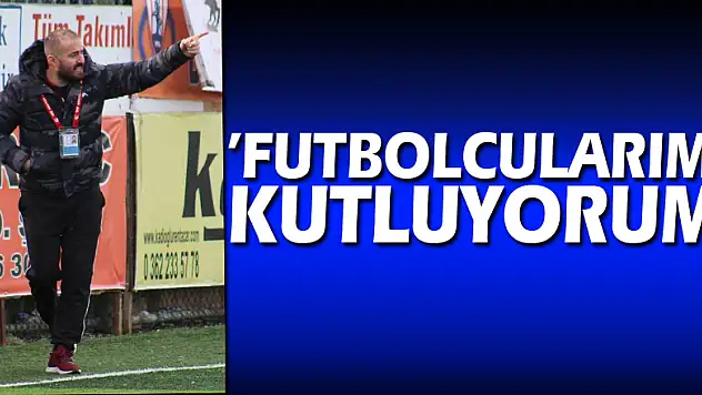 ÇARDAK,'FUTBOLCULARIMI KUTLUYORUM'