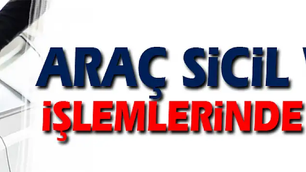 Araç sicil ve teslim işlemlerinde yeni dönem