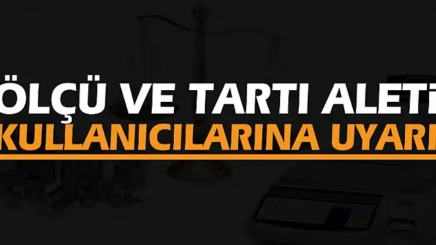 Ölçü ve tartı aleti kullanıcılarına uyarı