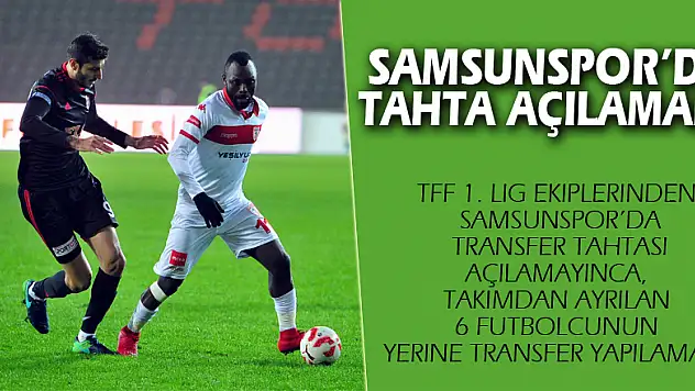 Samsunspor'da tahta açılamadı