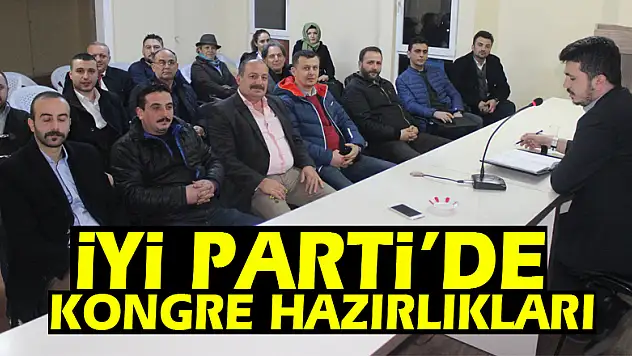 İYİ PARTİ'DE KONGRE HAZIRLIKLARI