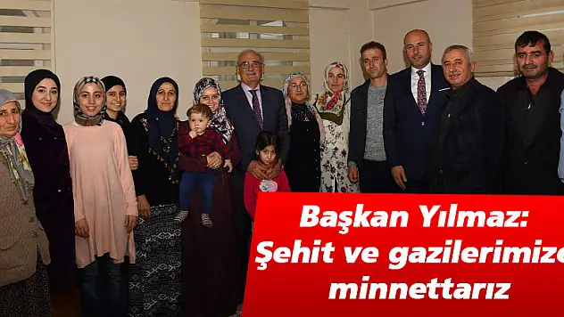 Başkan Yılmaz: 'Şehit ve gazilerimize minnettarız'