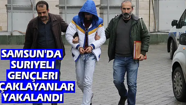Samsun'da Suriyeli gençleri bıçaklayanlar yakalandı
