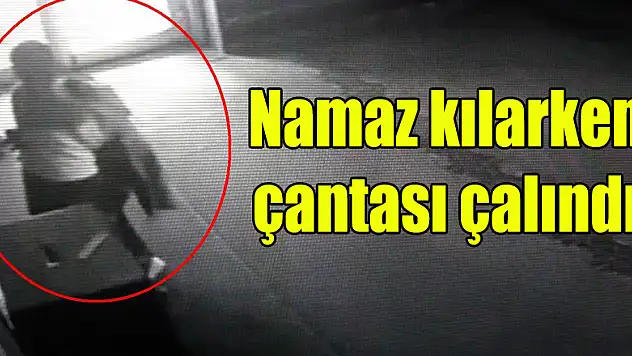 Namaz kılan kadının çantasını çalan hırsız kameralara yakalandı