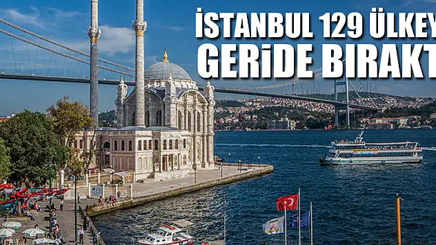 İSTANBUL 129 ÜLKEYİ GERİDE BIRAKTI